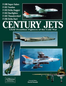 Century Jets: USAF Frontline Fighters of the Cold War - David Donald