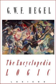 The Encyclopedia Logic - G. W. F. Hegel