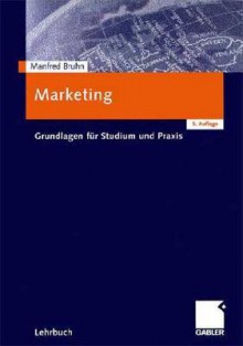 Marketing. Grundlagen Für Studium Und Praxis - Manfred Bruhn