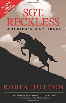 Sgt. Reckless: America's War Horse - Robin Hutton