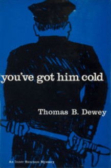 You've Got Him Cold An Inner Sanctum Mystery - Thomas B. Dewey