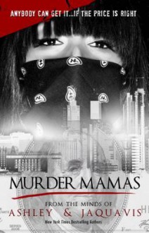 Murder Mamas - Ashley Antoinette, JaQuavis Coleman