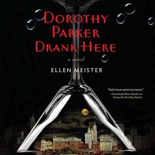 Dorothy Parker Drank Here - Ellen Meister, Donna Postel