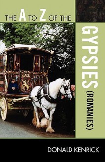 A to Z of the Gypsies (Romanies) - Donald Kenrick