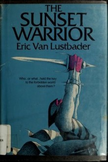 The Sunset Warrior (The Sunset Warrior Cycle, #1) - Eric Van Lustbader