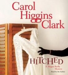 Hitched - Carol Higgins Clark