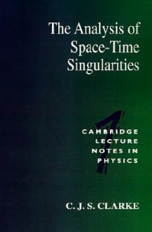 The Analysis of Space-Time Singularities - C.J.S. Clarke, Peter Goddard, Julia Yeomans