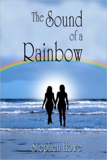 The Sound of a Rainbow - Stephen Howe