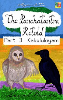 The Panchatantra Retold: Part 3 - Kakolukiyam - Sonal Panse, Sonal Panse