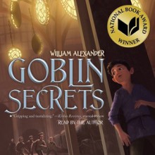 Goblin Secrets - William Alexander