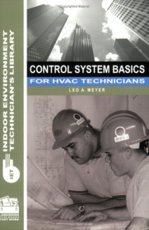 Control System Basics For Hvac Technician's (Indoor Environment Technician's Library) - Leo A. Meyer