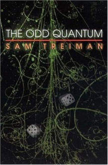 The Odd Quantum - Sam B. Treiman