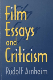 Film Essays and Criticism - Rudolf Arnheim