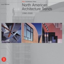 North American Architecture Trends: 1990-2000 - Luca Molinari