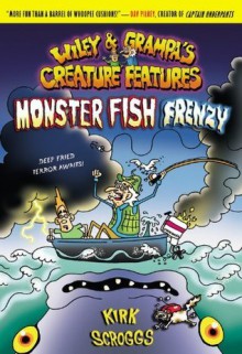 Wiley & Grampa #3: Monster Fish Frenzy (Wiley and Grampa's Creature Features, No. 3) - Kirk Scroggs