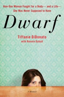 Dwarf: A Memoir - Tiffanie DiDonato, Rennie Dyball