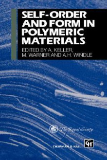 Self-Order and Form in Polymeric Materials - A. Keller