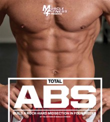 Total Abs: Build a Rock-Hard Midsection in Four Weeks - Muscle & Fitness