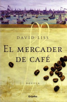 El Mercader de Cafe - David Liss