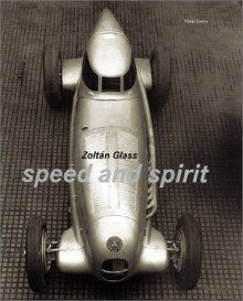 Zoltan Glass: Speed and Spirit - Thomas Buchsteiner