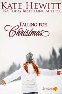 Falling for Christmas (Falling for the Freemans Book 1) - Kate Hewitt