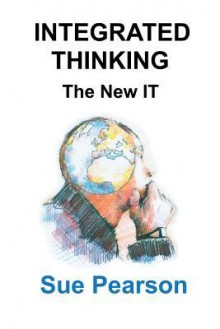 Integrated Thinking: The New It - Sue Pearson