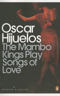 The Mambo Kings Play Songs of Love - Oscar Hijuelos