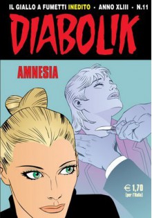 Diabolik anno XLIII	n. 11: Amnesia - Mario Gomboli, Marina Imbriani, Patricia Martinelli, Giorgio Montorio, Giuseppe Di Bernardo