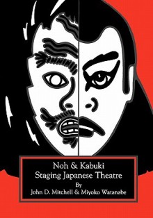 Staging Japanese Theatre: Noh and Kabuki. - John D. Mitchell, Michael Cooper, M. Leigh Smith