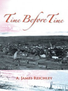 Time Before Time - A. James Reichley