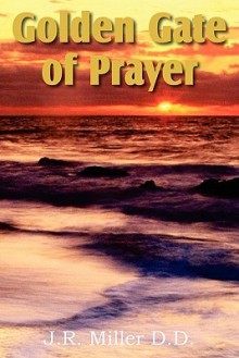 Golden Gate of Prayer - J.R. Miller