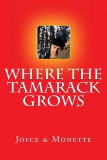 Where the Tamarack Grows - Joyce, Monette