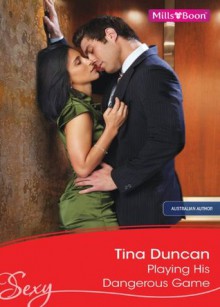 Mills & Boon : Playing His Dangerous Game - Tina Duncan