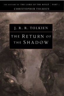 The Return of the Shadow (The History of Middle-earth, Book 6) - J.R.R. Tolkien