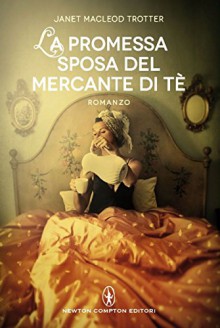 La promessa sposa del mercante di tè (eNewton Narrativa) (Italian Edition) - Janet MacLeod Trotter