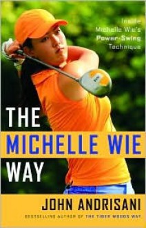 The Michelle Wie Way - John Andrisani