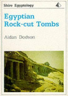 Egyptian Rock-cut Tombs - Aidan Dodson