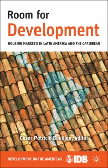 Room for Development: Housing Markets in Latin America and the Caribbean - Inter-American Development Bank