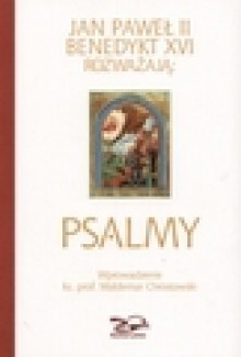 Psalmy. Jan Paweł II i Benedykt XVI rozważają - Benedykt XVI