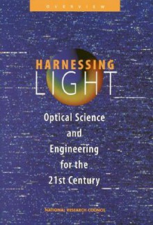 Harnessing Light: Optical Science and Engineering for the 21st Century, Overview - National Academy Press, National Research Council