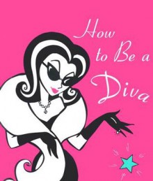 How to Be a Diva (Exposed Board Little Books) - Ariel Books