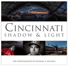 Cincinnati Shadow and Light - Michael Keating