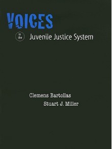 Voices in the Juvenile Justice System - Clemens Bartollas, Stuart J. Miller