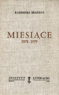 Miesiące 1978-1979 - Kazimierz Brandys