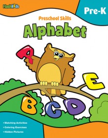 Preschool Skills: Alphabet (Flash Kids Preschool Skills) - Flash Kids Editors