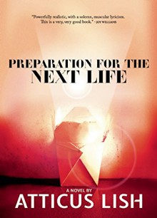 Preparation for the Next Life - Atticus Lish