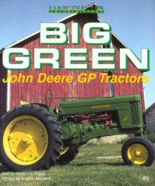 Big Green: John Deere Gp Tractors (Motorbooks International Farm Tractor Color History) - Robert N. Pripps, Andrew Morland