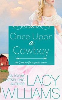 Once Upon a Cowboy: contemporary fairy tale romance (Cowboy Fairytales Book 1) - Lacy Williams