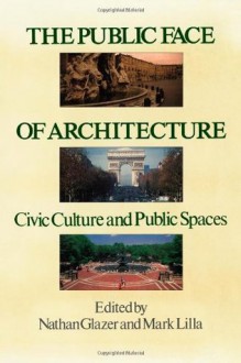 Public Face of Architecture - Nathan Glazer, Mark Lilla