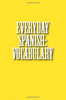 Everyday Spanish: Vocabulary (Spanish Edition) - Carmichael